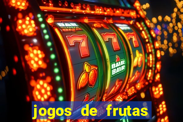 jogos de frutas para ganhar dinheiro